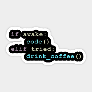 if awake code else if tried drink coffee funny code programmer Sticker